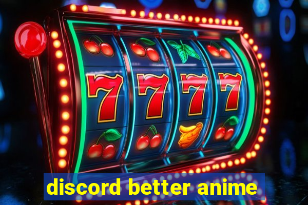 discord better anime